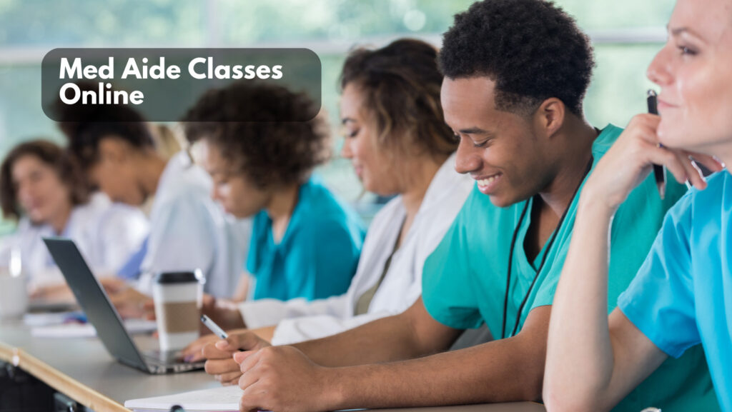 Read more about the article Med Aide Classes Online: Certification for Contemporary Medicine