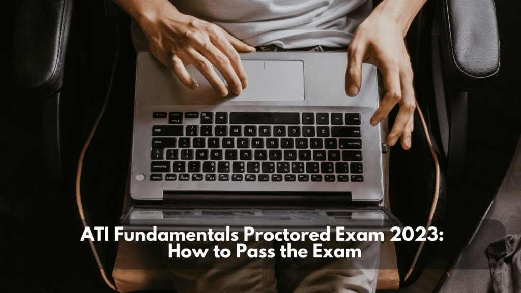 You are currently viewing ATI Fundamentals Proctored Exam 2023