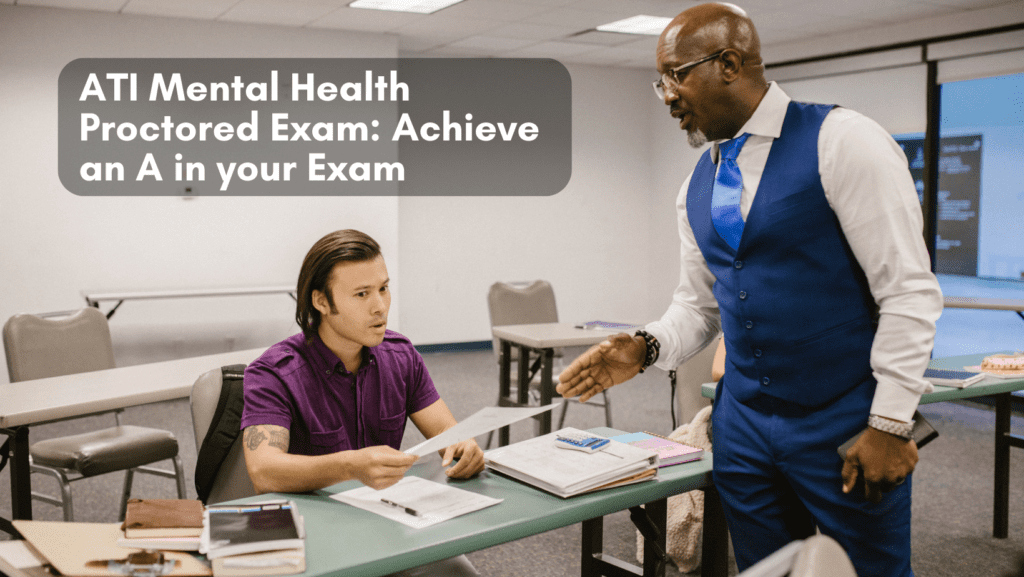 Read more about the article ATI Mental Health Proctored Exam: Achieve an A in your Exam