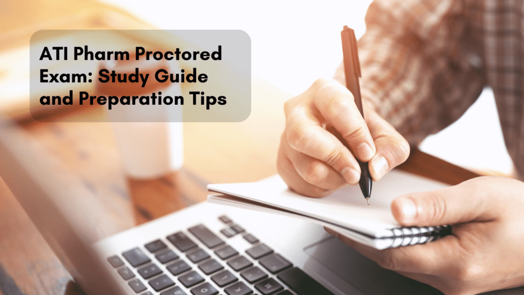 Read more about the article ATI Pharm Proctored Exam: Study Guide and Preparation Tips 