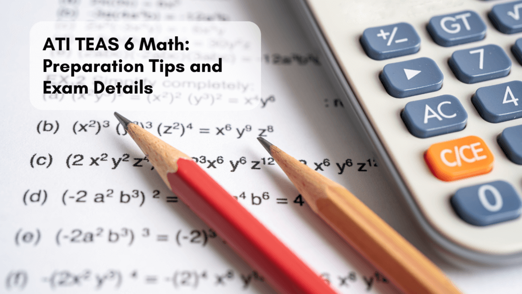 Read more about the article ATI TEAS 6 Math: Preparation Tips and Exam Details