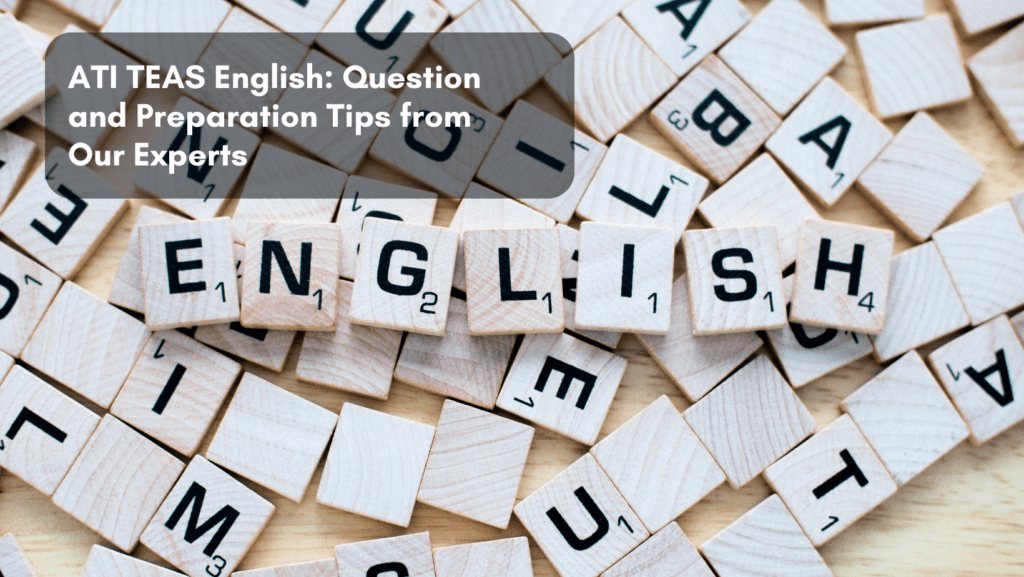 Read more about the article ATI TEAS English: Question and Preparation Tips from Our Experts