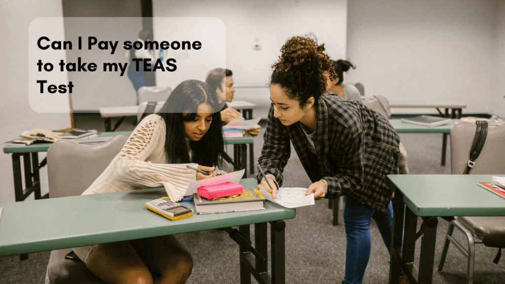 Read more about the article Can I Pay someone to take my TEAS Test?