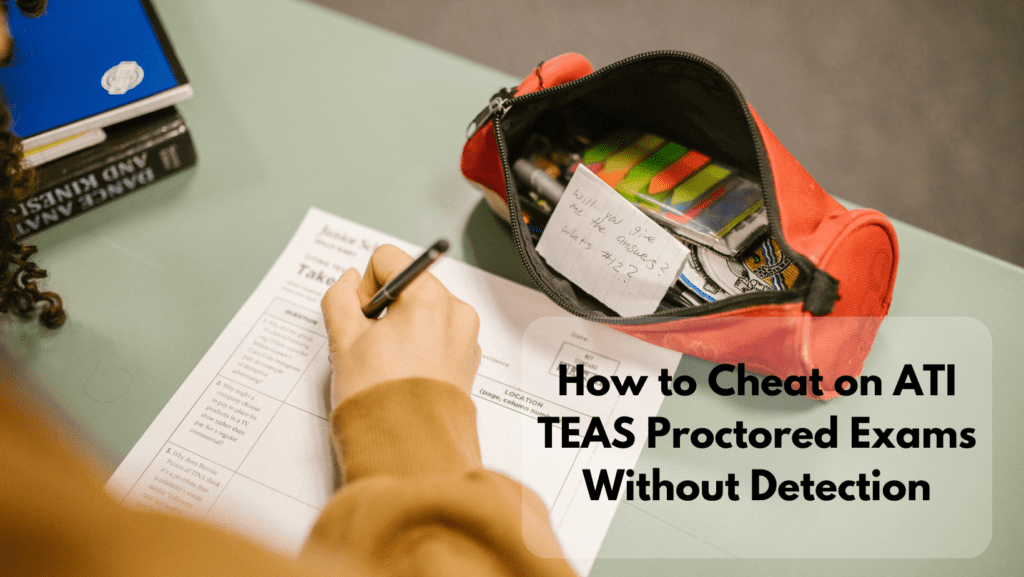 Read more about the article How to Cheat on ATI TEAS Proctored Exams Without Detection