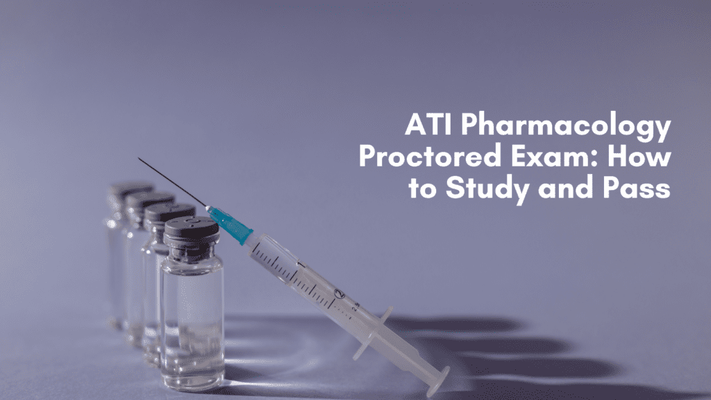 Read more about the article How to Pass the ATI Pharmacology Proctored Exam