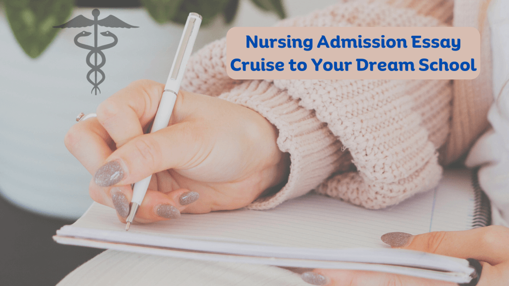You are currently viewing A Good Nursing Admission Essay: 7 Key Components to Include