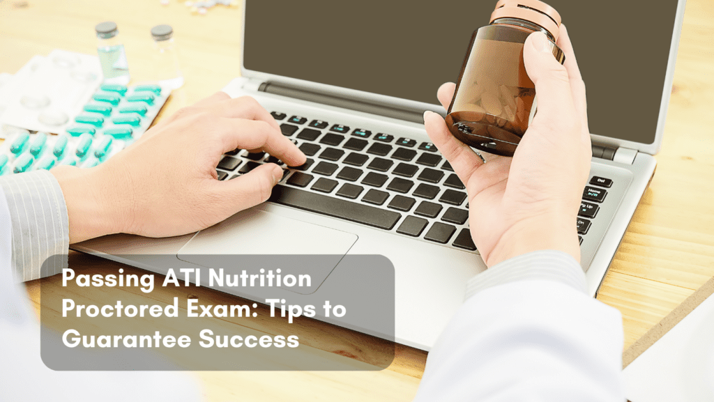 Read more about the article Passing ATI Nutrition Proctored Exam: Tips to Guarantee Success