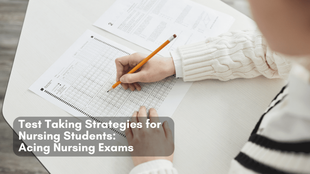 Read more about the article Test Taking Strategies for Nursing Students: Acing Nursing Exams