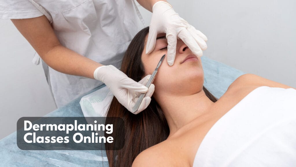 Read more about the article Dermaplaning Classes Online: Requirements, Sections, Timing, and Cost