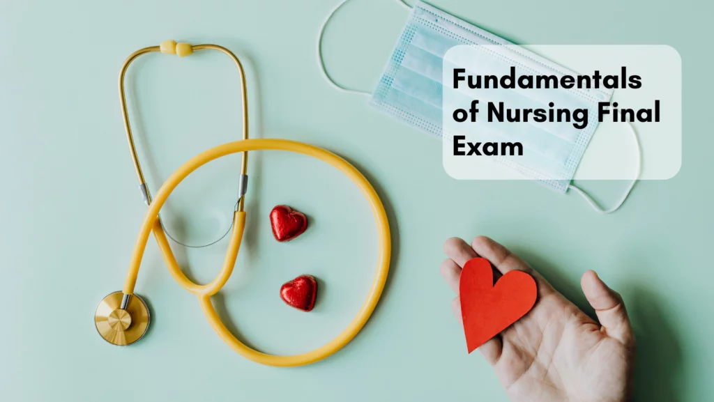 Read more about the article Fundamentals of Nursing Final Exam: Standard Exam Format and Questions