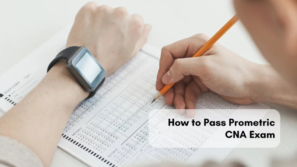 Read more about the article How to Pass Prometric CNA Exam: Tips for Acing the Written and Skills Test Sections